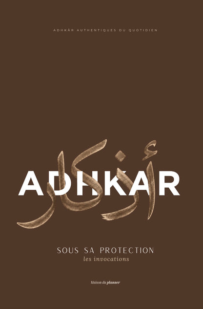 Adhkar - Sous sa protection, les invocations - Broché Marron⎜Pré-commande